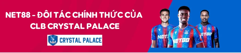 Net88 - Đối tác chính thức của câu lạc bộ bóng đá Crystal Palace