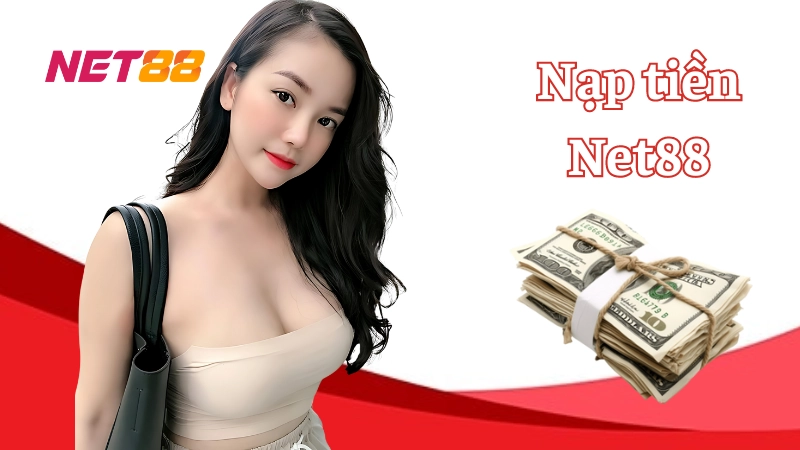 Quy trình nạp tiền Net88