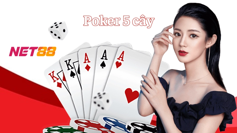 Poker 5 cây: Game bài đổi thưởng hấp dẫn không thể bỏ lỡ