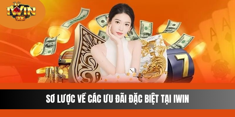 Sơ lược về các ưu đãi đặc biệt tại IWIN